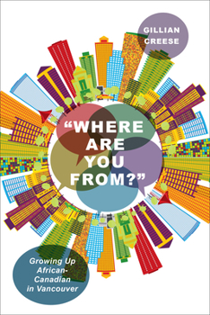 Hardcover "Where Are You From?": Growing Up African-Canadian in Vancouver Book