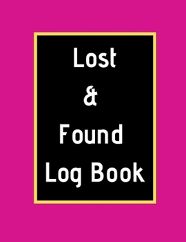 Paperback Lost & Found Log Book: Lost Property Template - Record All Items And Money Found - Handy Tracker To Keep Track - Large 8,5"X11" Paperback Book