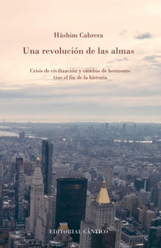Una revolución de las almas: Crisis de civilización y cambio de horizontes tras el fin de la historia (Luz de oriente)