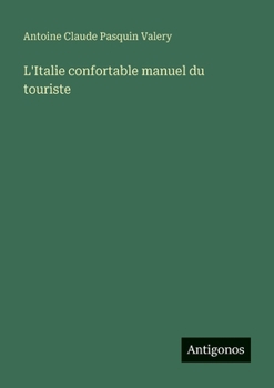 L'Italie confortable manuel du touriste (French Edition)