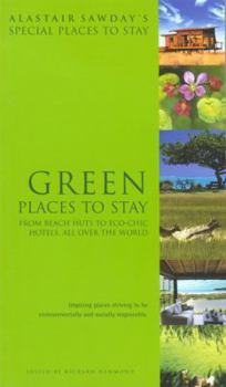 Paperback Alastair Sawday's Special Places to Stay Green Places to Stay: From Beach Huts to Eco-Chic Hotels, All Over the World Book