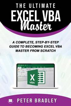 Paperback The Ultimate Excel VBA Master: A Complete, Step-by-Step Guide to Becoming Excel VBA Master from Scratch Book
