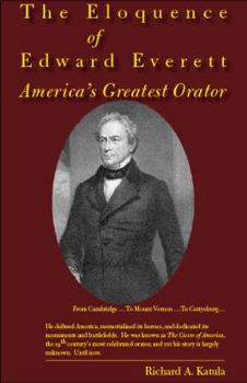 Paperback The Eloquence of Edward Everett: America's Greatest Orator First edition by Richard A. Katula (2009) Paperback Book