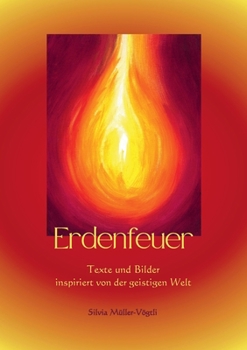 Paperback Erdenfeuer: Texte und Bilder inspiriert von der geistigen Welt [German] Book