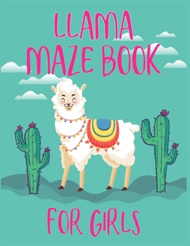 Paperback LLAMA Maze Book For Girls: A Maze Activity Book for Girls (Maze Books for Girls) - A Brain Challenge Game For Llama Lovers Book