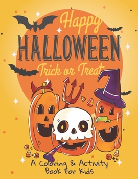 Paperback Happy Halloween: Trick or Treat: A Coloring & Activity Book for Kids: Collection of Fun, Original & Unique Halloween Coloring Pages For Book