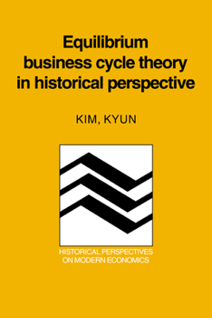 Paperback Equilibrium Business Cycle Theory in Historical Perspective Book