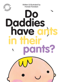 Paperback Do Daddies Have Ants in Their Pants? Book