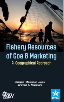 Hardcover Fishery Resources of Goa and Marketing: A Geographical Approach Book