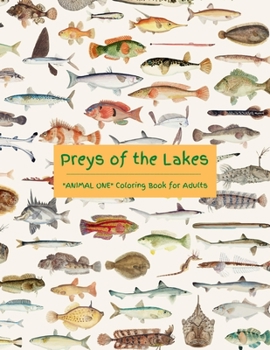 Preys of the Lakes: "ANIMAL ONE" Coloring Book for Adults, Large Print, Ability to Relax, Brain Experiences Relief, Lower Stress Level, Ne