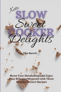 Keto Slow Cooker Sweet Delights: Boost Your Metabolism and Enjoy Your Relaxing Moments with These Healthy Dessert Recipes