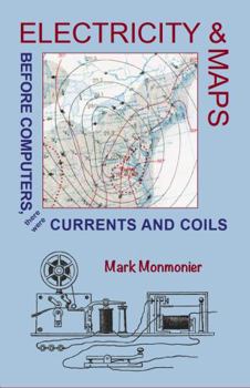 Paperback Electricity and Maps: Before Computers, There Were Currents and Coils Book