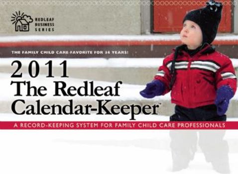 The Redleaf Calendar-Keeper 2011 : A Record-Keeping System for Family Child Care Professionals
