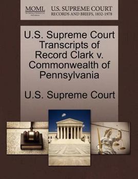 Paperback U.S. Supreme Court Transcripts of Record Clark V. Commonwealth of Pennsylvania Book