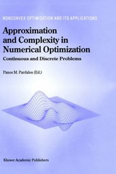 Approximation and Complexity in Numerical Optimization: Continuous and Discrete Problems