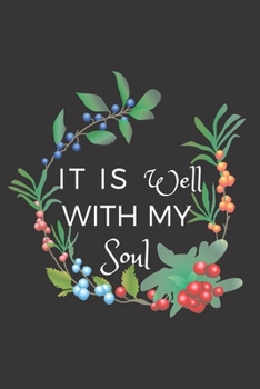 It is well with my soul: Christian, Religious, Spiritual, Meditation, Monthly Planner, Notebook, (110 Pages, Lined, 6 x 9)