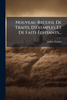 Paperback Nouveau Recueil De Traits, D'exemples Et De Faits Édifiants... [French] Book