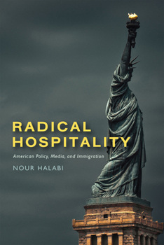 Hardcover Radical Hospitality: American Policy, Media, and Immigration Book