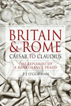 Britain & Rome: Caesar to Claudius: The Exposure of a Renaissance Fraud