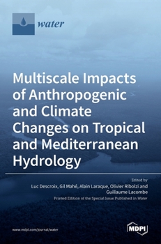 Hardcover Multiscale Impacts of Anthropogenic and Climate Changes on Tropical and Mediterranean Hydrology Book