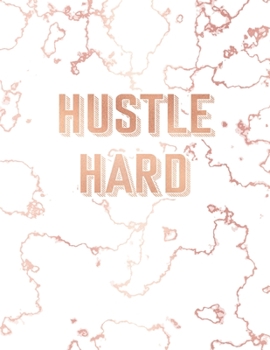 Hustle Hard: Inspirational Quote Bullet Journal, Trendy White Marble and Rose Gold | 8.5 x 11, 120 Dot Grid Pages