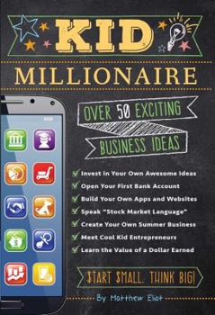 Paperback Kid Millionaire: Over 50 Exciting Business Ideas Book