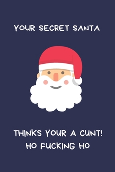 Paperback Your Secret Santa Thinks Your Cunt! Ho Fucking Ho: Secret Santa Gifts For Coworkers Novelty Christmas Gifts for Colleagues and Coworkers Under 10 Doll Book