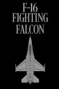F-16 Fighting Falcon: Lined Journal Notebook for Aviation Enthusiasts