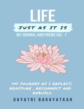Paperback Life Just As It Is: My Journey as I Reflect, Reassure, Reconnect and Rebuild Book