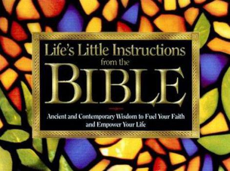 Paperback Life's Little Instructions from the Bible: Ancient and Contemporary Wisdom to Fuel Your Faith and Empower Your Life Book
