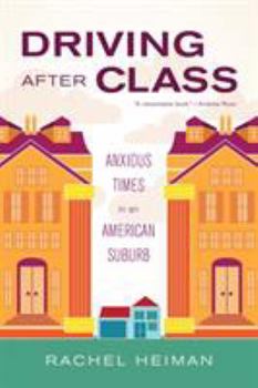Paperback Driving After Class: Anxious Times in an American Suburb Volume 31 Book