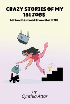 Paperback Crazy Stories of My 141 Jobs: Lessons Learned from the 1970s Book