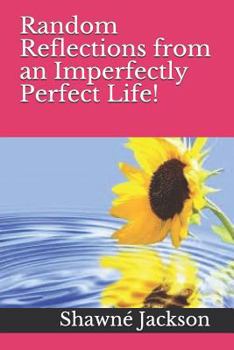 Paperback Random Reflections from an Imperfectly Perfect Life! Book