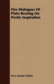 Paperback Five Dialogues Of Plato Bearing On Poetic Inspiration Book