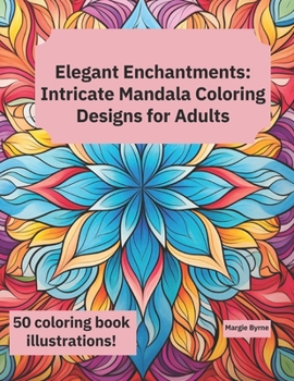 Paperback Elegant Enchantments: Intricate Mandala Coloring Designs for Adults Book