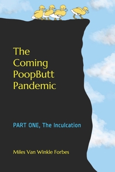 Paperback The Coming PoopButt Pandemic: PART ONE, The Inculcation Book