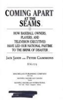 Hardcover Coming Apart at the Seams: How Baseball Owners, Players, and Television Executives Have Led Our National Pastime to the Brink of Disaster Book
