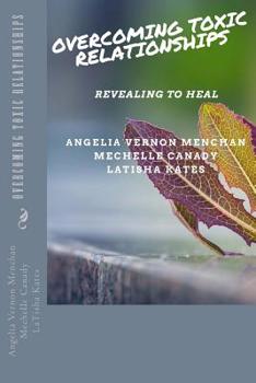 Paperback Overcoming TOXIC Relationships: Revealing To Heal Book