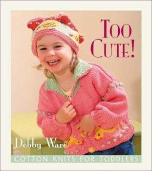 Paperback Too Cute!: Cotton Knits for Toddlers Book
