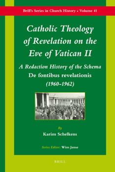 Hardcover Catholic Theology of Revelation on the Eve of Vatican II: A Redaction History of the Schema de Fontibus Revelationis (1960-1962) Book