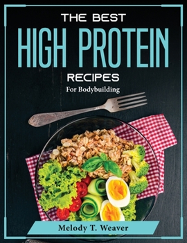 Paperback The Best High Protein Recipes: For Bodybuilding Book