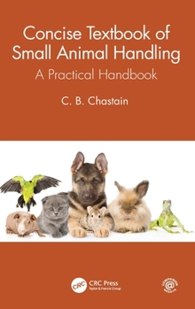 Hardcover Concise Textbook of Small Animal Handling: A Practical Handbook Book
