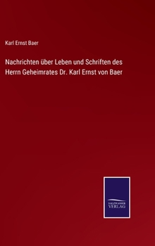 Hardcover Nachrichten über Leben und Schriften des Herrn Geheimrates Dr. Karl Ernst von Baer [German] Book