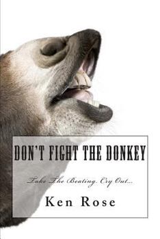 Paperback Don't Fight the Donkey: . Book