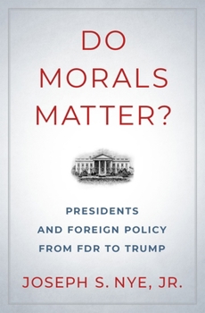 Hardcover Do Morals Matter?: Presidents and Foreign Policy from FDR to Trump Book