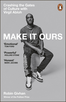 Make It Ours Crashing the Gates of Culture with Virgil Abloh /anglais