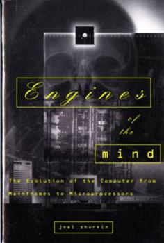 Paperback Engines of the Mind: The Evolution of the Computer from the Mainframes to Microprocessors Book