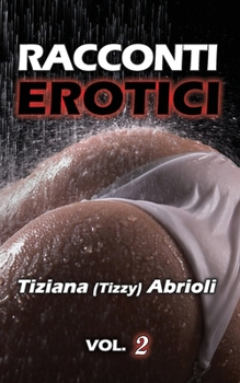 Paperback Racconti Erotici Italiani Vol. 2: Storie di Sesso Esplicito [Italian] Book