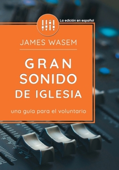 Paperback Gran sonido de iglesia: Una guía para el voluntario [Spanish] Book