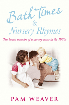 Paperback Bath Times and Nursery Rhymes: The memoirs of a nursery nurse in the 1960s Book